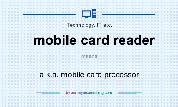 What does mobile card reader mean? It stands for a.k.a. mobile card processor