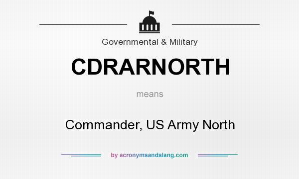 What does CDRARNORTH mean? It stands for Commander, US Army North