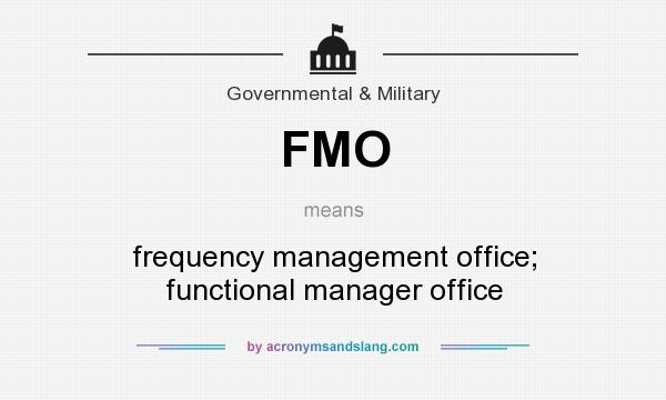 What does FMO mean? It stands for frequency management office; functional manager office
