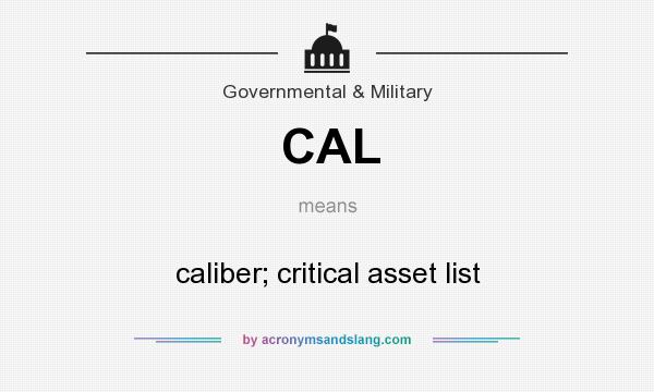 What does CAL mean? It stands for caliber; critical asset list