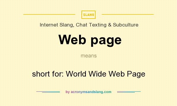 What does Web page mean? It stands for short for: World Wide Web Page