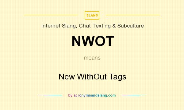 What does NWOT mean? It stands for New WithOut Tags