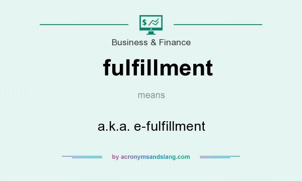 What does fulfillment mean? It stands for a.k.a. e-fulfillment