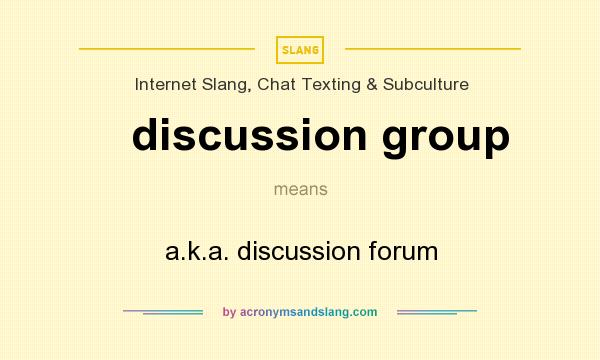 What does discussion group mean? It stands for a.k.a. discussion forum