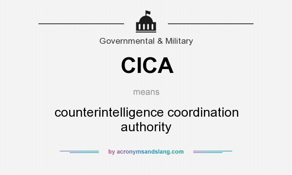 What does CICA mean? It stands for counterintelligence coordination authority