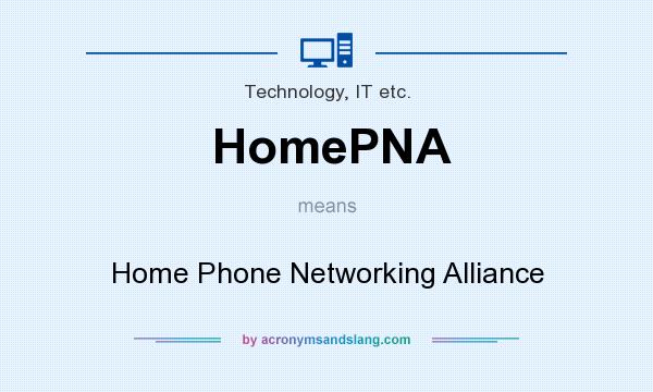What does HomePNA mean? It stands for Home Phone Networking Alliance