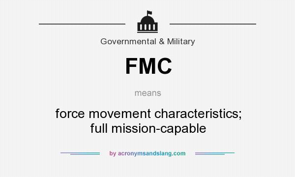 What does FMC mean? It stands for force movement characteristics; full mission-capable