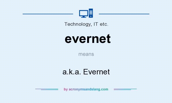 What does evernet mean? It stands for a.k.a. Evernet