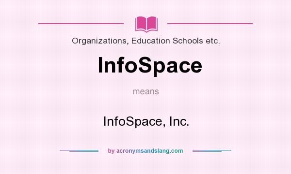 What does InfoSpace mean? It stands for InfoSpace, Inc.