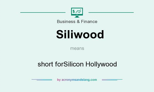 What does Siliwood mean? It stands for short forSilicon Hollywood