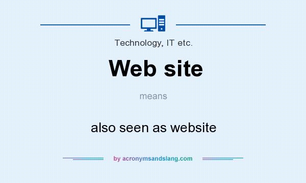What does Web site mean? It stands for also seen as website