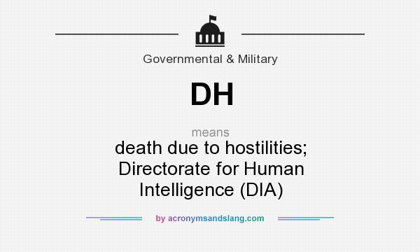 What does DH mean? It stands for death due to hostilities; Directorate for Human Intelligence (DIA)