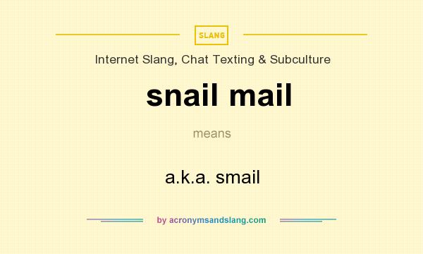 What does snail mail mean? It stands for a.k.a. smail