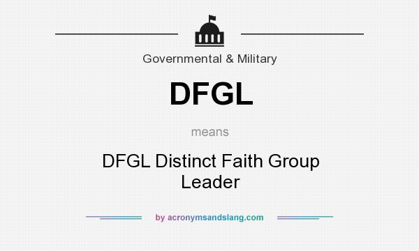 What does DFGL mean? It stands for DFGL Distinct Faith Group Leader