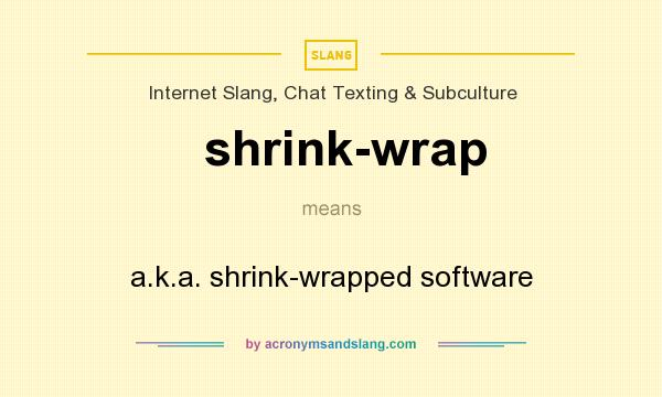 What does shrink-wrap mean? It stands for a.k.a. shrink-wrapped software