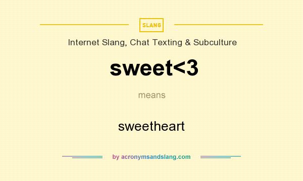 What does sweet<3 mean? It stands for sweetheart