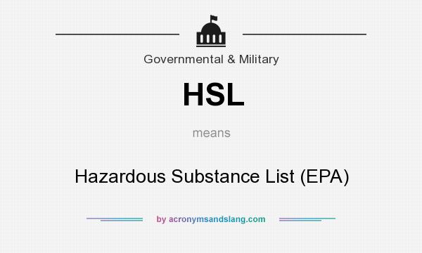 What does HSL mean? It stands for Hazardous Substance List (EPA)