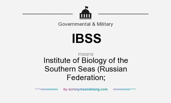 What does IBSS mean? It stands for Institute of Biology of the Southern Seas (Russian Federation;