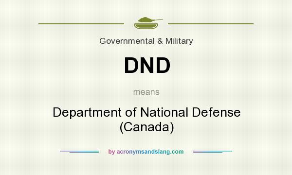 What does DND mean? It stands for Department of National Defense (Canada)
