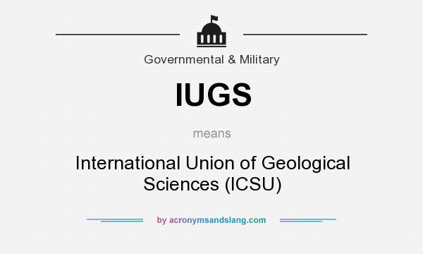 What does IUGS mean? It stands for International Union of Geological Sciences (ICSU)
