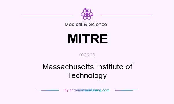 What does MITRE mean? It stands for Massachusetts Institute of Technology