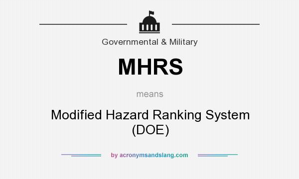 What does MHRS mean? It stands for Modified Hazard Ranking System (DOE)