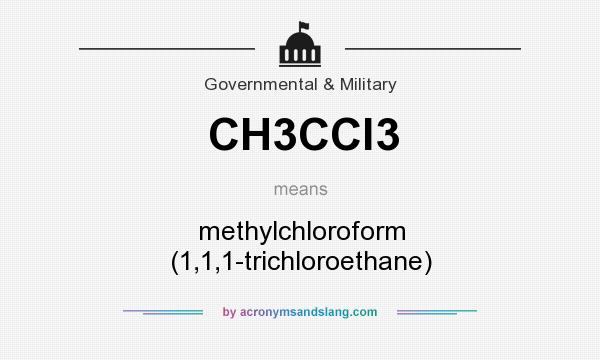 What does CH3CCl3 mean? It stands for methylchloroform (1,1,1-trichloroethane)