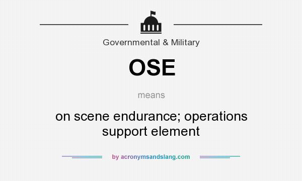 What does OSE mean? It stands for on scene endurance; operations support element
