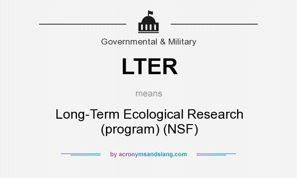 What does LTER mean? It stands for Long-Term Ecological Research (program) (NSF)