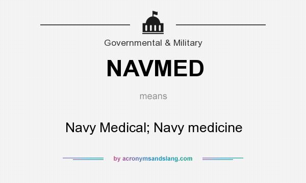 What does NAVMED mean? It stands for Navy Medical; Navy medicine