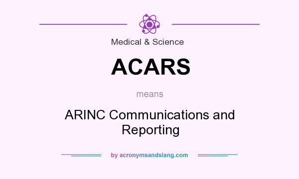 What does ACARS mean? It stands for ARINC Communications and Reporting
