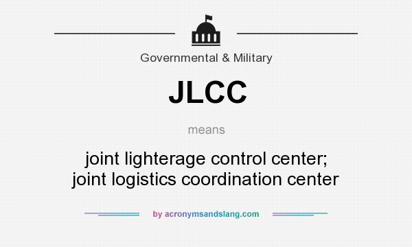 What does JLCC mean? It stands for joint lighterage control center; joint logistics coordination center