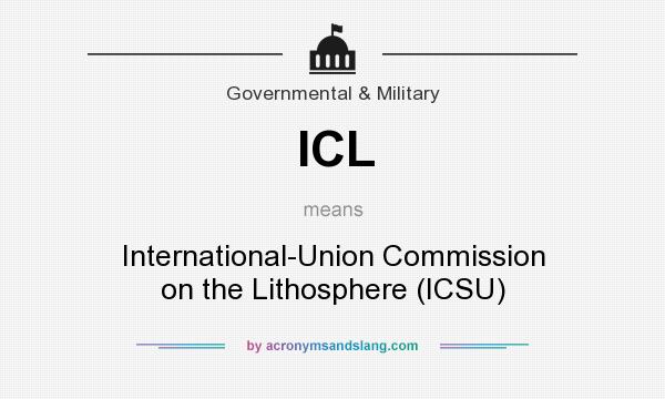 What does ICL mean? It stands for International-Union Commission on the Lithosphere (ICSU)