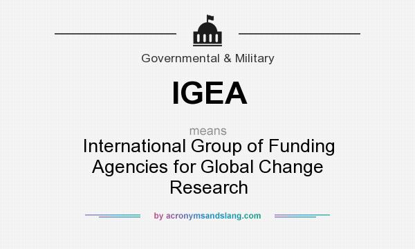 What does IGEA mean? It stands for International Group of Funding Agencies for Global Change Research