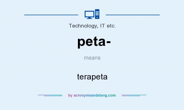 What does peta- mean? It stands for terapeta