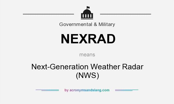 What does NEXRAD mean? It stands for Next-Generation Weather Radar (NWS)