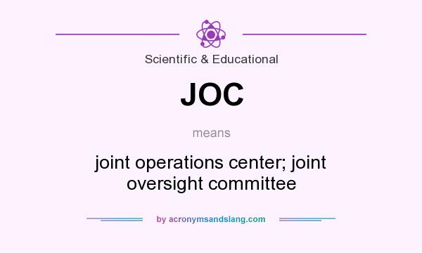What does JOC mean? It stands for joint operations center; joint oversight committee