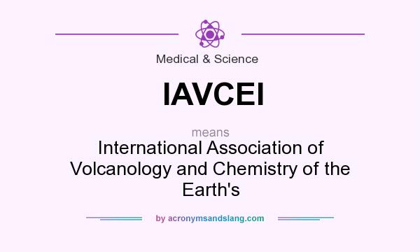 What does IAVCEI mean? It stands for International Association of Volcanology and Chemistry of the Earth`s