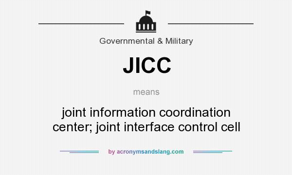 What does JICC mean? It stands for joint information coordination center; joint interface control cell