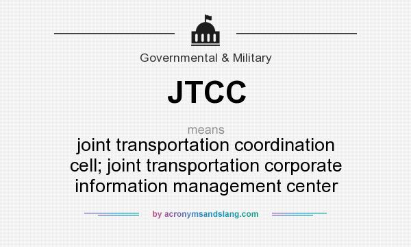 What does JTCC mean? It stands for joint transportation coordination cell; joint transportation corporate information management center