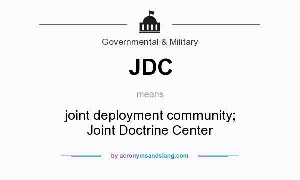 What does JDC mean? It stands for joint deployment community; Joint Doctrine Center