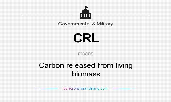 What does CRL mean? It stands for Carbon released from living biomass