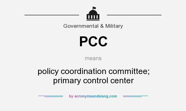 What does PCC mean? It stands for policy coordination committee; primary control center