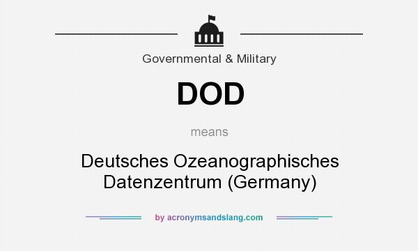 What does DOD mean? It stands for Deutsches Ozeanographisches Datenzentrum (Germany)