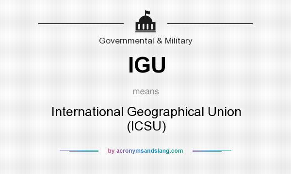 What does IGU mean? It stands for International Geographical Union (ICSU)