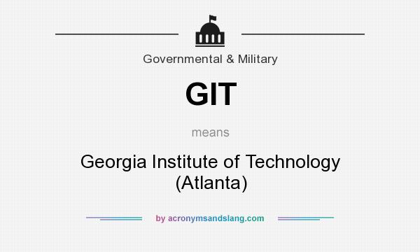 What does GIT mean? It stands for Georgia Institute of Technology (Atlanta)