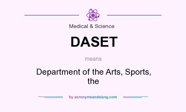 What does DASET mean? It stands for Department of the Arts, Sports, the
