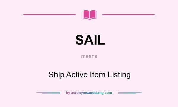 What does SAIL mean? It stands for Ship Active Item Listing