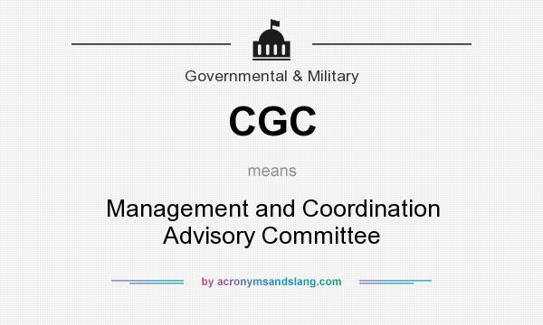 What does CGC mean? It stands for Management and Coordination Advisory Committee