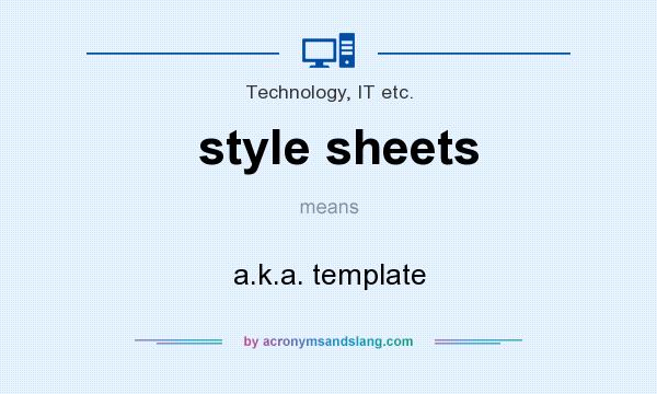 What does style sheets mean? It stands for a.k.a. template